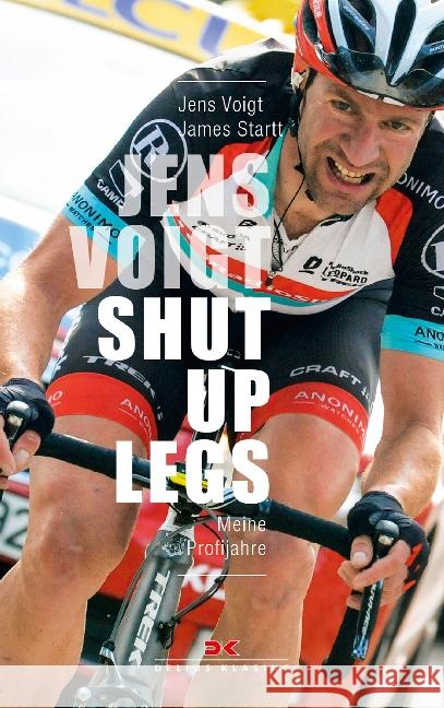 Jens Voigt: Shut Up Legs : Meine Profijahre Voigt, Jens; Startt, James 9783667107084