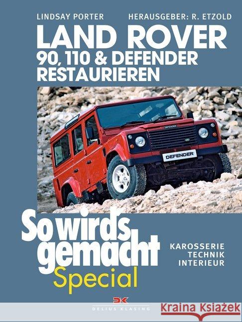 Land Rover 90, 110 & Defender restaurieren : Karosserie, Technik, Interieur Etzold, Rüdiger 9783667111142 Delius Klasing