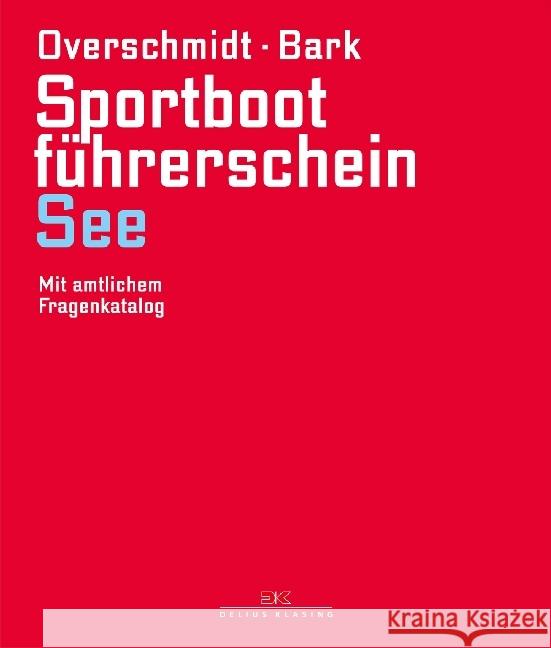 Sportbootführerschein See : Mit amtlichem Fragenkatalog. Mit aktualisiertem Fragenkatalog Overschmidt, Heinz; Bark, Axel 9783667111746