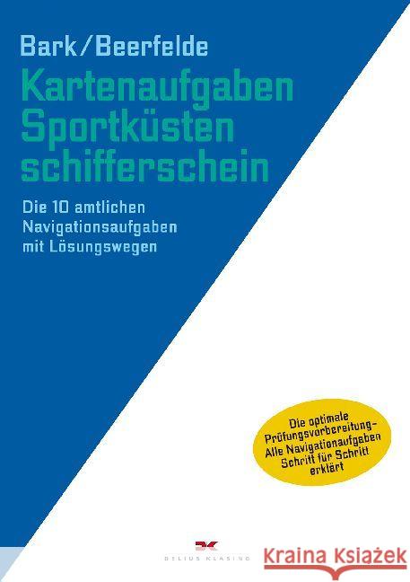 Kartenaufgaben Sportküstenschifferschein : Die 10 amtlichen Navigationsaufgaben mit Lösungswegen Bark, Axel; Beerfelde, Rainer 9783667112774