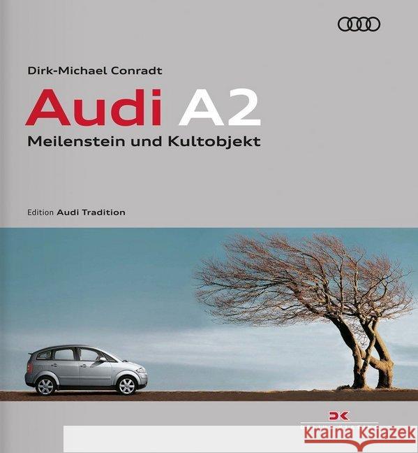 Audi A2 : Meilenstein und Kultobjekt Conradt, Dirk-Michael 9783667113986 Delius Klasing