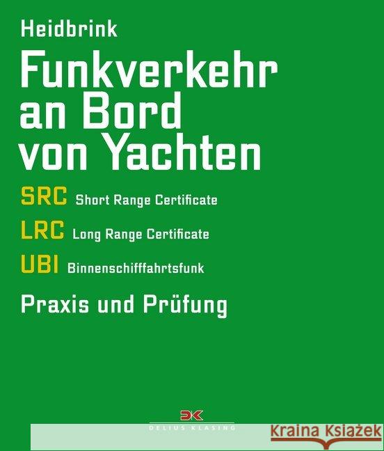 Funkverkehr an Bord von Yachten : SRC, LRC, UBI - Praxis und Prüfung Heidbrink, Gerd 9783667114303