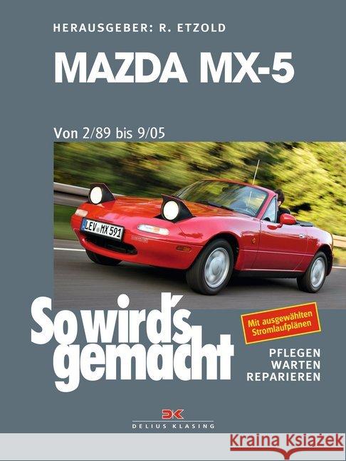 Mazda MX-5 : Von 2/89 bis 9/05. Pflegen, warten, reparieren. Mit ausgewählten Stromlaufplänen Etzold, Rüdiger 9783667115737 Delius Klasing