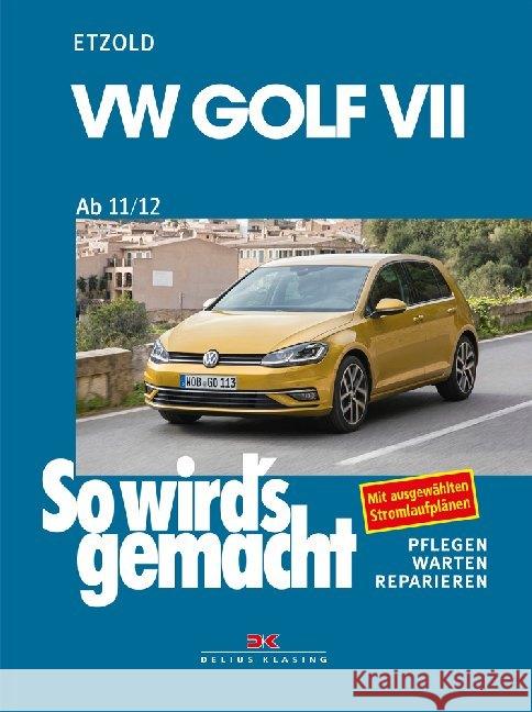 VW Golf VII ab 11/12 : Pflegen, warten, reparieren. Mit ausgewählten Stromlaufplänen Etzold, Rüdiger 9783667116642 Delius Klasing