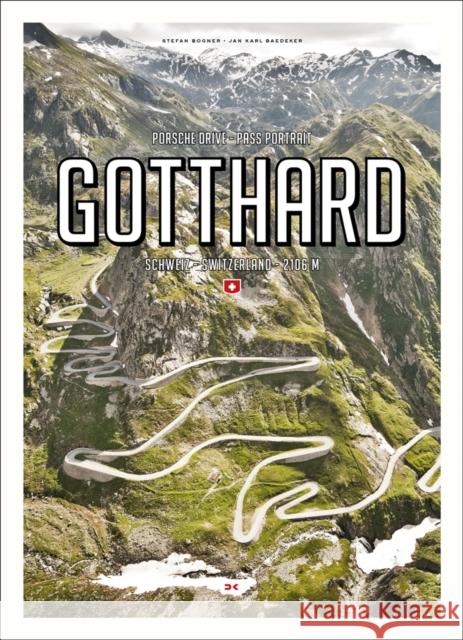 Porsche Drive - Pass Portrait - Gotthard: Schweiz - Switzerland - 2106 m Stefan Bogner 9783667116772