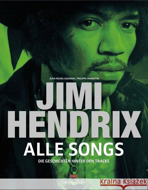 Jimi Hendrix - Alle Songs : Die Geschichten hinter den Tracks Margotin, Philippe; Guesdon, Jean-Michel 9783667116864 Delius Klasing