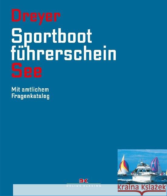 Sportbootführerschein See : Mit amtlichem Fragenkatalog Dreyer, Rolf 9783667118134