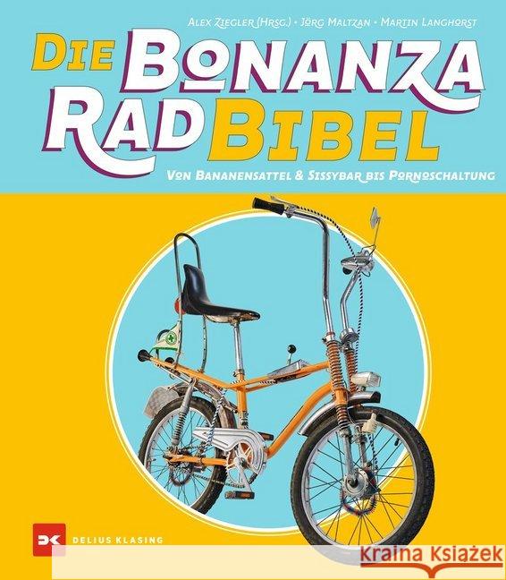 Die Bonanzarad-Bibel : Von Bananensattel & Sissybar bis Pornoschaltung Maltzan, Jörg; Langhorst, Martin; Ziegler, Alexander 9783667118400