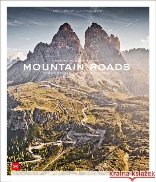 Mountain Roads: Aerial Photography. Traumstrassen der Welt / Dreamroads of the world Jan Karl Baedeker 9783667119704 Delius, Klasing & Co