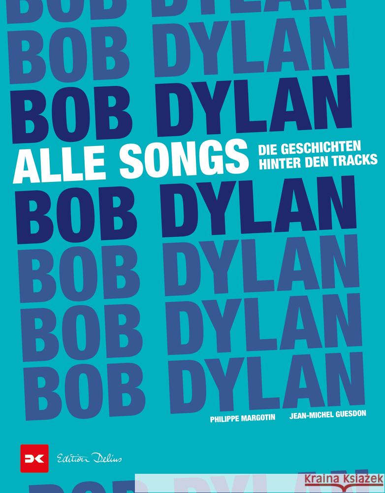 Bob Dylan - Alle Songs Margotin, Philippe, Guesdon, Jean-Michel 9783667120205