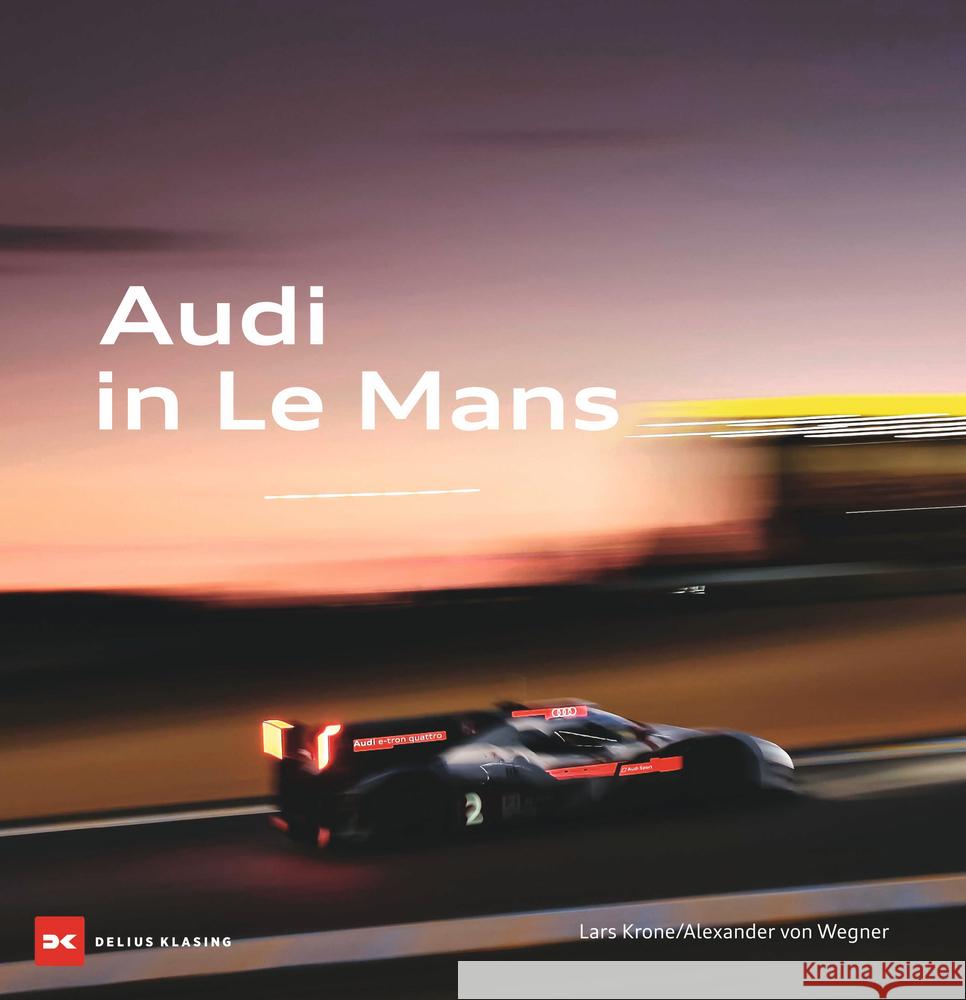 Audi in Le Mans Krone, Lars, Wegner, Alexander von 9783667126528