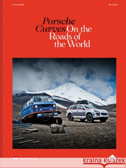 Porsche Curves: On the Roads of the World Stefan Bogner 9783667129536 Delius, Klasing & Co