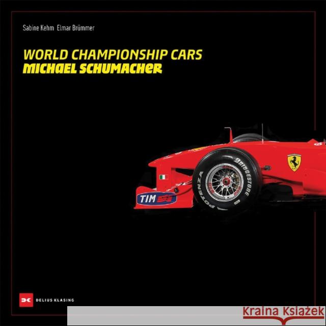 World Championship Cars: Michael Schumacher Sabine Kehm 9783667129734 Delius, Klasing & Co