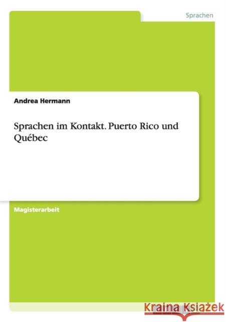 Sprachen im Kontakt. Puerto Rico und Québec Hermann, Andrea 9783668003958 Grin Verlag