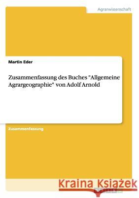 Zusammenfassung des Buches Allgemeine Agrargeographie von Adolf Arnold Martin Eder 9783668005150