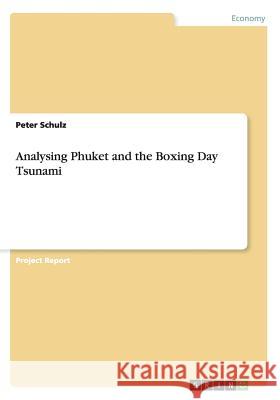 Analysing Phuket and the Boxing Day Tsunami Peter Schulz 9783668006911