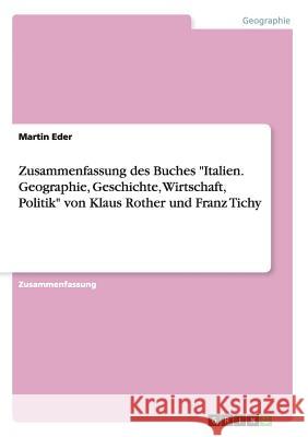 Zusammenfassung des Buches Italien. Geographie, Geschichte, Wirtschaft, Politik von Klaus Rother und Franz Tichy Eder, Martin 9783668007086