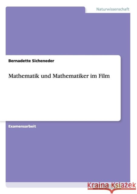 Mathematik und Mathematiker im Film Bernadette Sicheneder 9783668007543 Grin Verlag