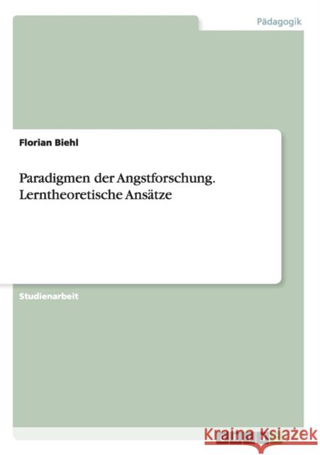 Paradigmen der Angstforschung. Lerntheoretische Ansätze Florian Biehl 9783668018563 Grin Verlag