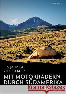 Ein Jahr ist viel zu kurz! Mit Motorrädern durch Südamerika Schneider, Susanne 9783668027213 Grin & Travel Verlag