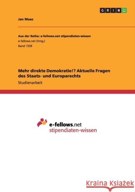 Mehr direkte Demokratie!? Aktuelle Fragen des Staats- und Europarechts Jan Maas 9783668028098 Grin Verlag