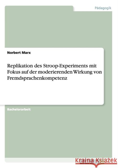 Replikation des Stroop-Experiments mit Fokus auf der moderierenden Wirkung von Fremdsprachenkompetenz Norbert Marx 9783668033191 Grin Verlag