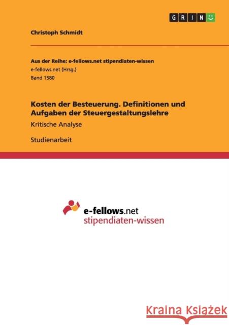 Kosten der Besteuerung. Definitionen und Aufgaben der Steuergestaltungslehre: Kritische Analyse Schmidt, Christoph 9783668034396 Grin Verlag