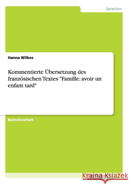 Kommentierte Übersetzung des französischen Textes Famille: avoir un enfant tard Wilkes, Hanna 9783668038387 Grin Verlag