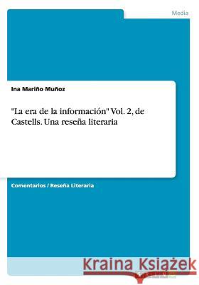 La era de la información Vol. 2, de Castells. Una reseña literaria Mariño Muñoz, Ina 9783668040694 Grin Verlag