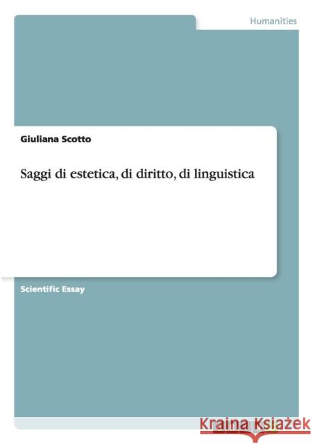 Saggi di estetica, di diritto, di linguistica Giuliana Scotto 9783668043268