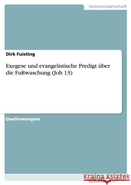 Exegese und evangelistische Predigt über die Fußwaschung (Joh 13) Fuisting, Dirk 9783668055421