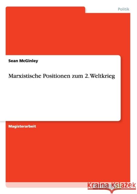Marxistische Positionen zum 2. Weltkrieg Sean McGinley 9783668057333 Grin Verlag