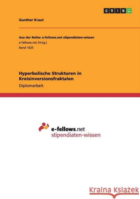 Hyperbolische Strukturen in Kreisinversionsfraktalen Gunther Kraut 9783668077362