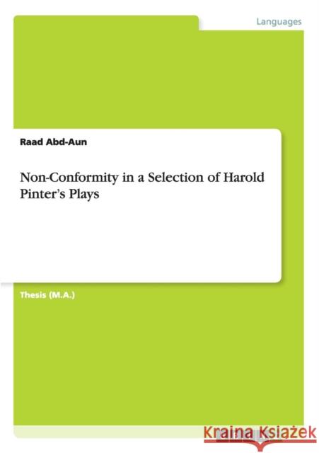 Non-Conformity in a Selection of Harold Pinter's Plays Raad Abd-Aun 9783668105843 Grin Verlag