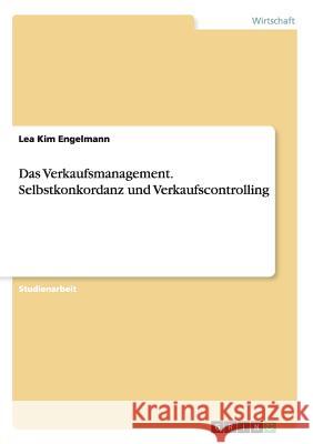 Das Verkaufsmanagement. Selbstkonkordanz und Verkaufscontrolling Lea Kim Engelmann 9783668112131 Grin Verlag