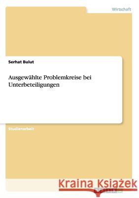 Ausgewählte Problemkreise bei Unterbeteiligungen Serhat Bulut 9783668127203