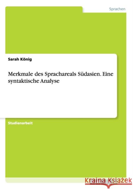 Merkmale des Sprachareals Südasien. Eine syntaktische Analyse Sarah Konig 9783668128491 Grin Verlag