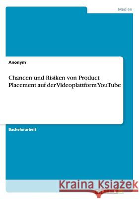 Chancen und Risiken von Product Placement auf der Videoplattform YouTube Anonym 9783668131385 Grin Verlag