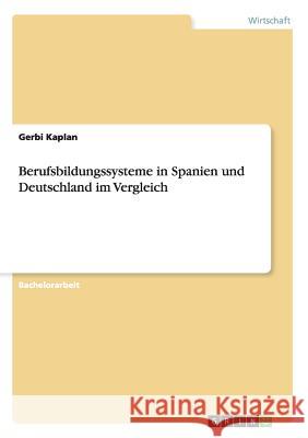 Berufsbildungssysteme in Spanien und Deutschland im Vergleich Gerbi Kaplan 9783668132214 Grin Verlag