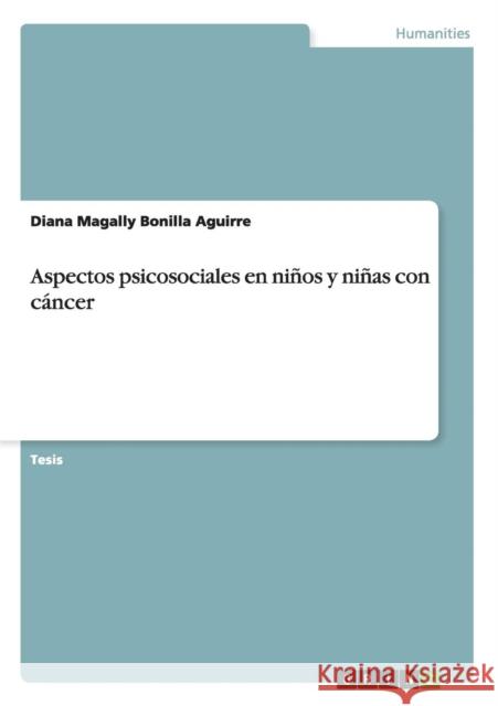 Aspectos psicosociales en niños y niñas con cáncer Diana Magally Bonill 9783668135123 Grin Verlag