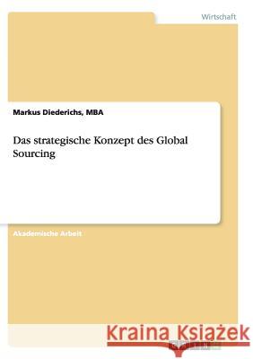 Das strategische Konzept des Global Sourcing Mba Markus Diederichs 9783668136861