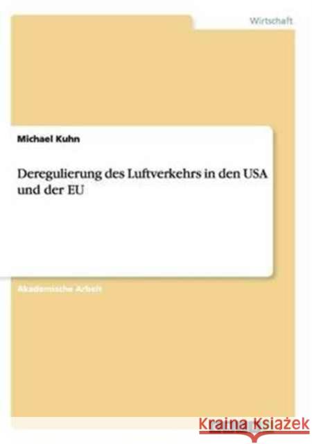 Deregulierung des Luftverkehrs in den USA und der EU Michael Kuhn 9783668136946 Grin Verlag