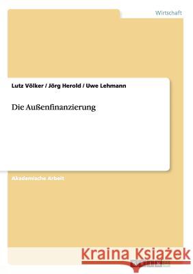 Die Außenfinanzierung Lutz Volker Jorg Herold Uwe Lehmann 9783668138933 Grin Verlag