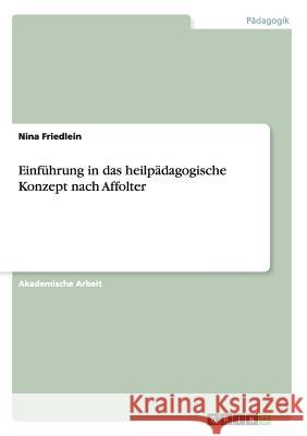 Einführung in das heilpädagogische Konzept nach Affolter Nina Friedlein 9783668139206 Grin Verlag