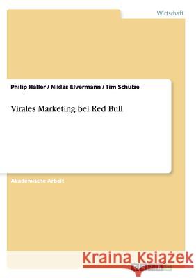 Virales Marketing bei Red Bull Tim Schulze Philip Haller Niklas Elvermann 9783668139909 Grin Verlag