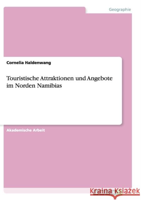 Touristische Attraktionen und Angebote im Norden Namibias Cornelia Haldenwang 9783668140158 Grin Verlag