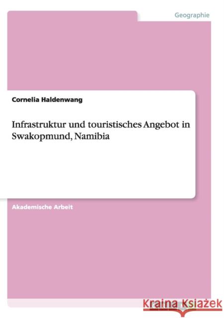 Infrastruktur und touristisches Angebot in Swakopmund, Namibia Cornelia Haldenwang 9783668140417 Grin Verlag