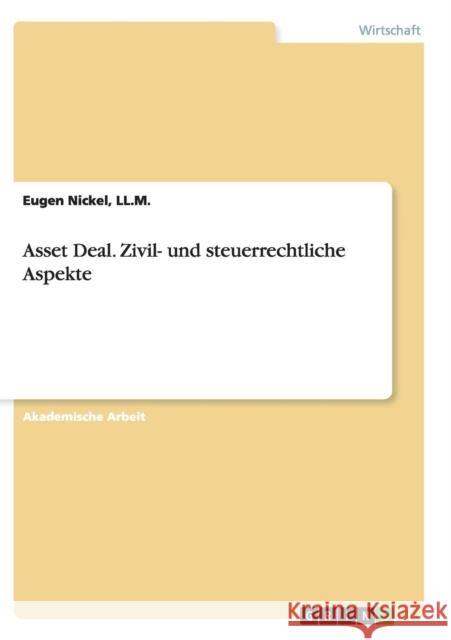 Asset Deal. Zivil- und steuerrechtliche Aspekte LL M. Eugen Nickel 9783668143098 Grin Verlag