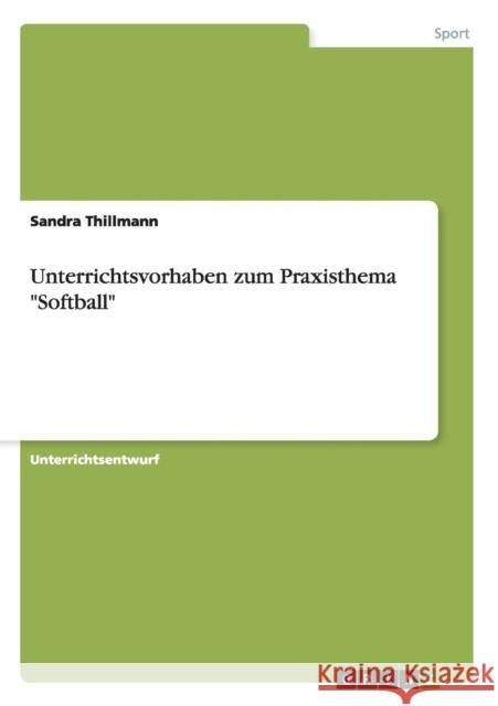 Unterrichtsvorhaben zum Praxisthema Softball Thillmann, Sandra 9783668144743 Grin Verlag