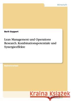 Lean Management und Operations Research. Kombinationspotentiale und Synergieeffekte Berit Geppert 9783668145023